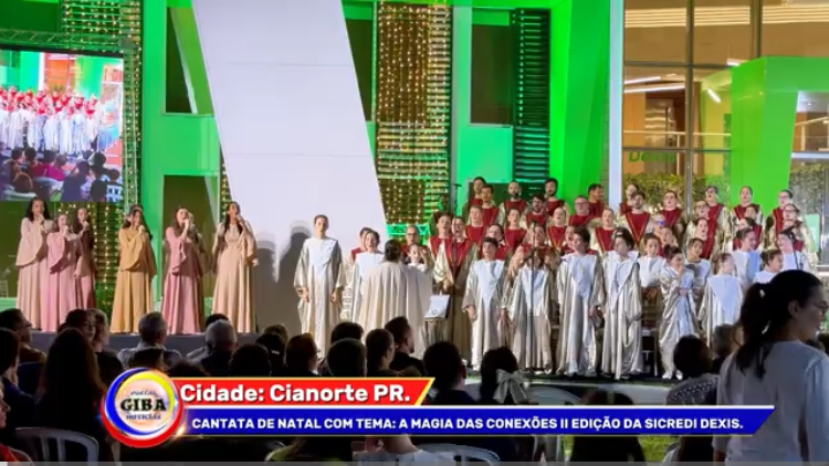 CIANORTE PR. CANTATA DE NATAL COM TEMA: A MAGIA DAS CONEXÕES II EDIÇÃO DA SICREDI DEXIS.