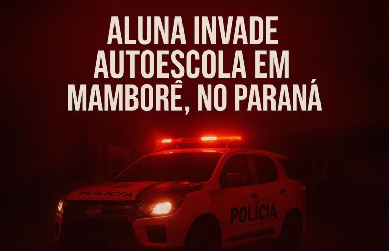 ALUNA INVADE AUTOESCOLA EM MAMBORÊ, NO PARANÁ