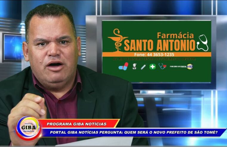 PORTAL GIBA NOTÍCIAS PERGUNTA: QUEM SERÁ O NOVO PREFEITO DE SÃO TOMÉ? –