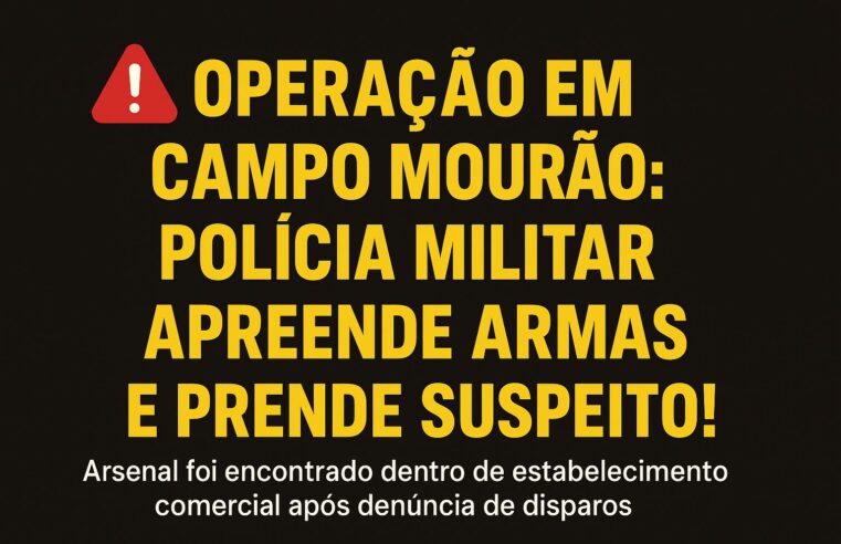 OPERAÇÃO EM CAMPO MOURÃO: