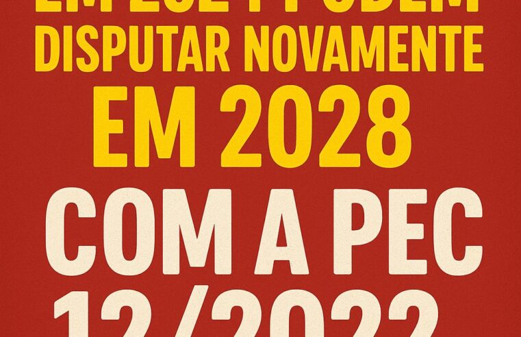PEC 12/2022 Pode Abrir Caminho Para Terceiro Mandato de Prefeitos em 2028