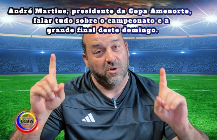 GIBA ENTREVISTANDO ANDRÉ MARTINS PRESIDENTE DA COPA AMENORTE 2025