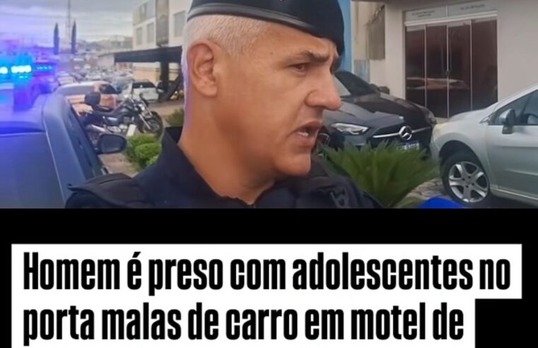 HOMEM É PRESO APÓS SER ENCONTRADO COM ADOLESCENTES NO PORTA-MALAS EM MOTEL DE FAZENDA RIO GRANDE