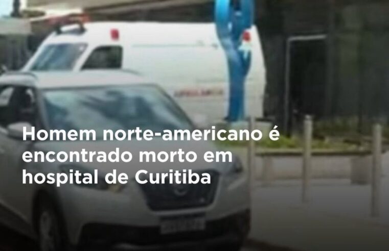 Paciente é encontrado morto dentro de hospital em Curitiba; polícia investiga ataque durante a madrugada