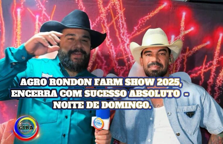 Agro Rondon Farm Show 2025 termina com recorde de público e grande sucesso neste domingo (07/12)