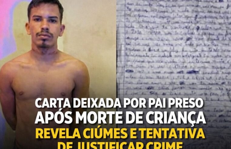 Carta deixada por pai preso após morte de criança revela ciúmes e tentativa de justificar crime