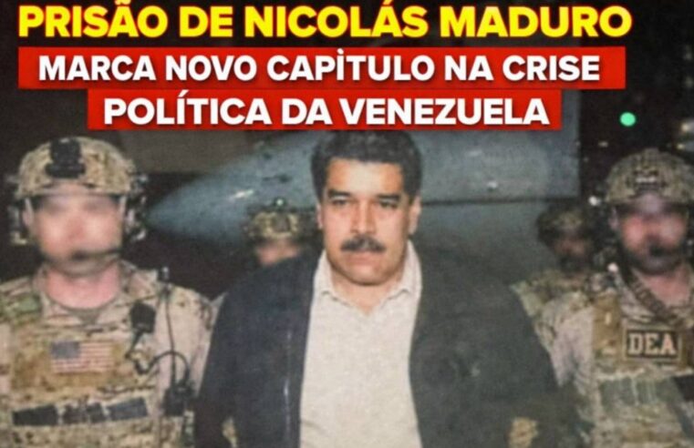 PRISÃO DE NICOLÁS MADURO MARCA NOVO CAPÍTULO NA CRISE POLÍTICA DA VENEZUELA