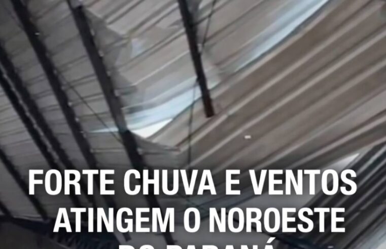 Forte chuva e ventos causam transtornos no Noroeste do Paraná