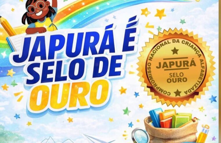 Japurá conquista Selo Ouro no Compromisso Nacional Criança Alfabetizada