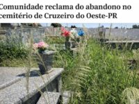 ABANDONO NO CEMITÉRIO DE CRUZEIRO do Oeste, Gera Revolta Na Comunidade