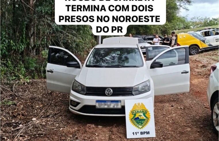 CONFRONTO DURANTE ROUBO DE CARRETA TERMINA COM DOIS PRESOS NO NOROESTE DO PR