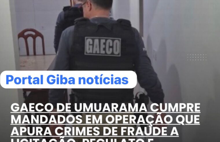 GAECO DE UMUARAMA REALIZA OPERAÇÃO PARA INVESTIGAR FRAUDES EM LICITAÇÕES E ORGANIZAÇÃO CRIMINOSA NO NOROESTE DO PARANÁ