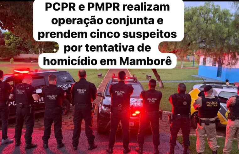 PCPR e PMPR realizam operação conjunta e prendem cinco suspeitos por tentativa de homicídio em Mamborê