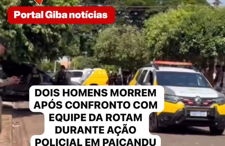DOIS HOMENS MORREM APÓS CONFRONTO COM EQUIPE DA ROTAM DURANTE AÇÃO POLICIAL EM PAIÇANDU
