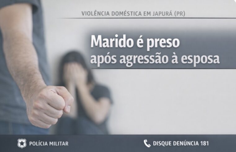 VIOLÊNCIA DOMÉSTICA: HOMEM É ENCAMINHADO À DELEGACIA APÓS AGRESSÃO CONTRA ESPOSA EM JAPURÁ (PR)