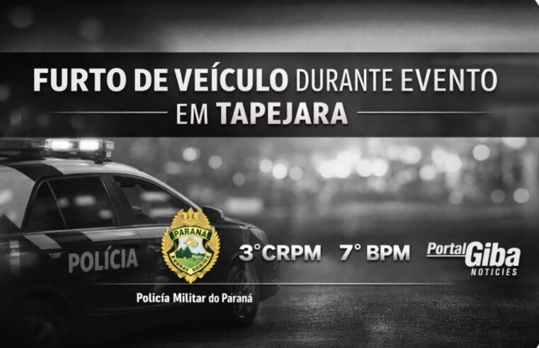FURTO DE VEÍCULO DURANTE EVENTO MOBILIZA POLÍCIA EM TAPEJARA