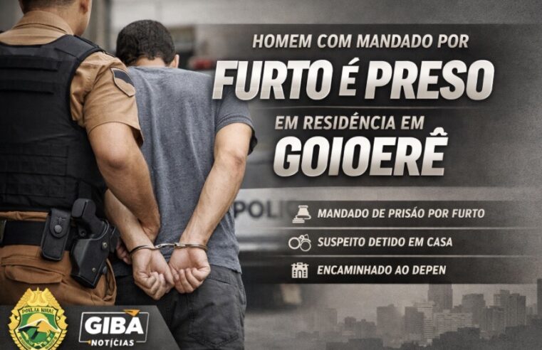 GOIOERÊ: HOMEM COM MANDADO POR FURTO É LOCALIZADO EM RESIDÊNCIA