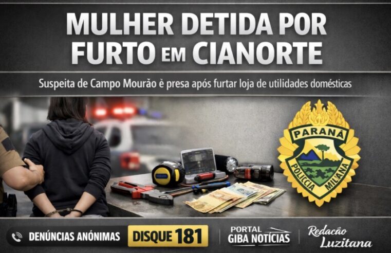 FURTO EM COMÉRCIO TERMINA COM MULHER DETIDA EM CIANORTE