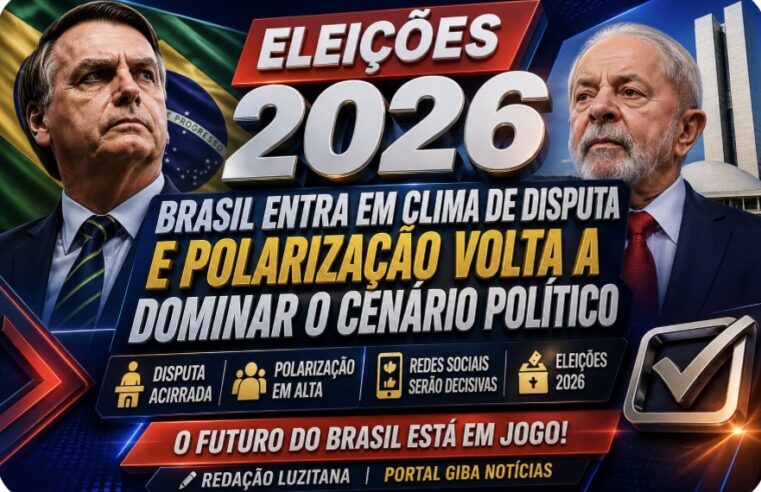 🟥 ELEIÇÕES 2026: BRASIL ENTRA EM CLIMA DE DISPUTA E POLARIZAÇÃO VOLTA A DOMINAR O CENÁRIO POLÍTICO