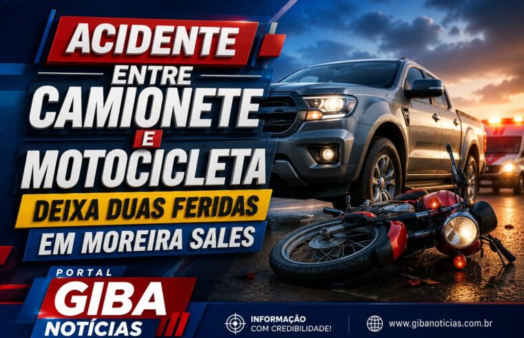 ACIDENTE ENTRE CAMIONETE E MOTOCICLETA DEIXA DUAS FERIDAS EM MOREIRA SALES