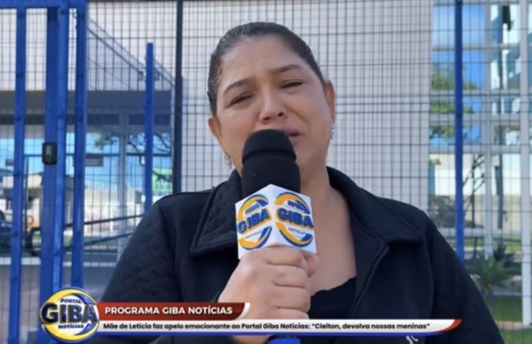 Mãe de Letycia faz apelo: “Cleiton, devolva nossas meninas”