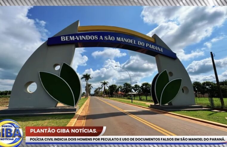 DOIS HOMENS SÃO INDICIADOS POR PECULATO E DOCUMENTOS FALSOS EM SÃO MANOEL DO PARANÁ