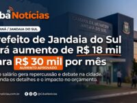 Prefeito de Jandaia do Sul terá aumento de R$ 18 mil para R$ 30 mil por mês a partir da próxima legislatura