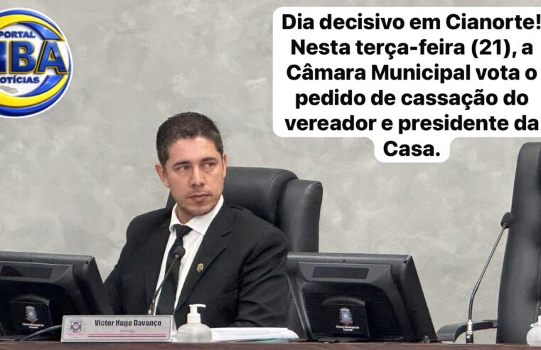 Câmara de Cianorte vota nesta terça-feira (21) processo que pode cassar mandato do vereador e presidente da Casa