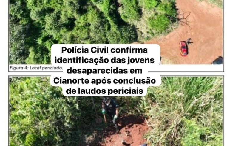 Polícia Civil confirma identificação das jovens desaparecidas em Cianorte após conclusão de laudos periciais