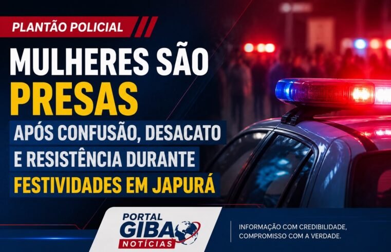 Mulheres são presas após confusão, desacato e resistência durante festividades em Japurá
