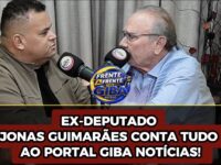 1. EX-DEPUTADO JONAS GUIMARÃES ABRE O JOGO AO PORTAL GIBA