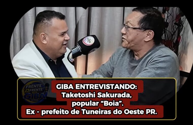 EX-PREFEITO BOIA TAKETOSHI SAKURADA NO FRENTE A FRENTE COM GIBA