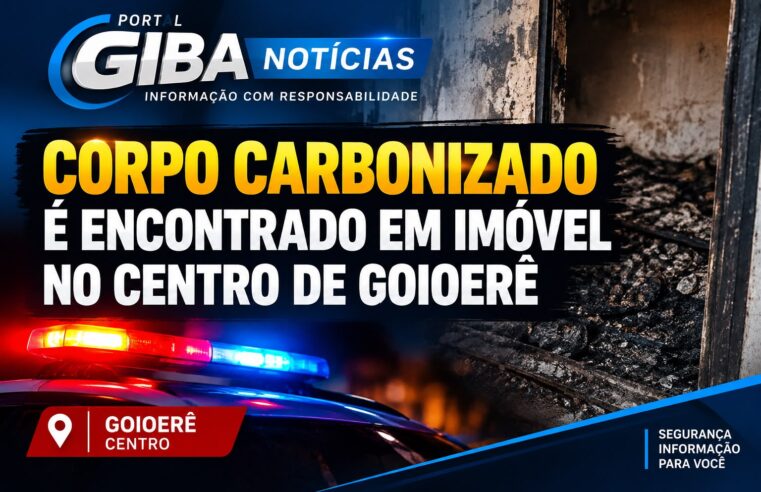 CORPO CARBONIZADO É ENCONTRADO EM IMÓVEL NO CENTRO DE GOIOERÊ