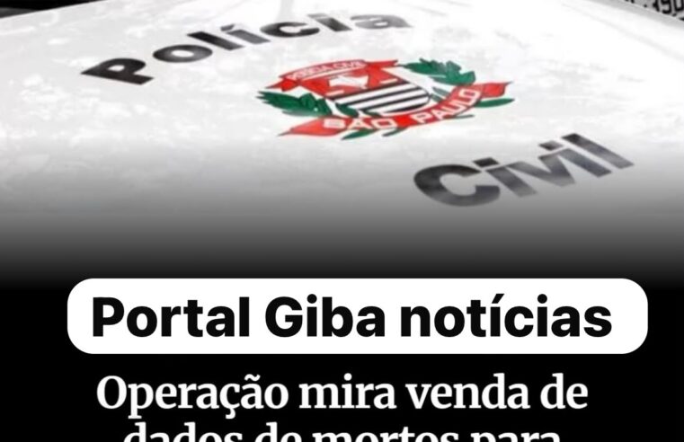 Operação investiga policial civil e servidores por esquema ilegal de registros de óbitos em São Paulo